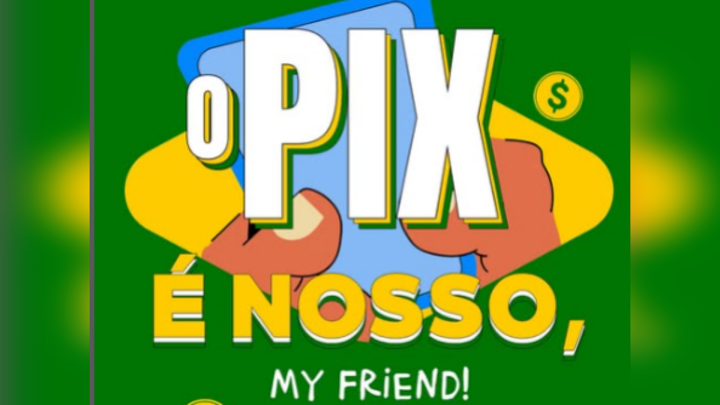 O PIX e nosso